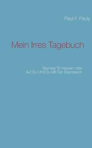 Cover image for Mein irres Tagebuch: Stairway to heaven oder Auf du und du mit der Depression