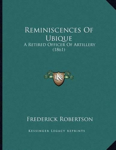 Cover image for Reminiscences of Ubique: A Retired Officer of Artillery (1861)