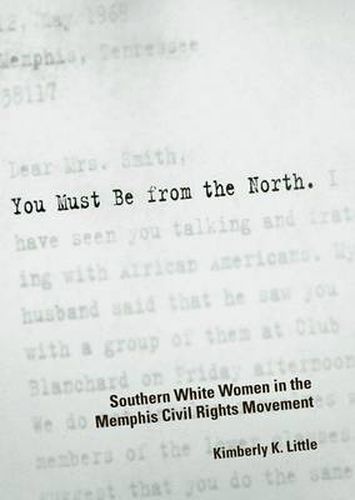 Cover image for You Must Be from the North: Southern White Women in the Memphis Civil Rights Movement