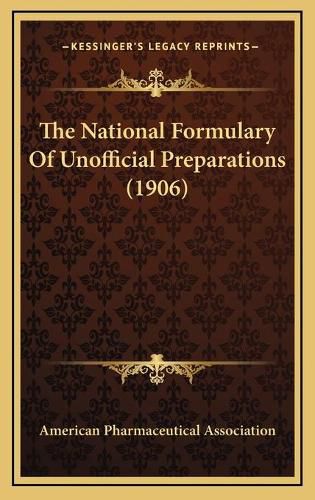 Cover image for The National Formulary of Unofficial Preparations (1906)