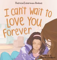 Cover image for I Can't Wait to Love You Forever