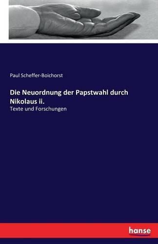 Die Neuordnung der Papstwahl durch Nikolaus ii.: Texte und Forschungen