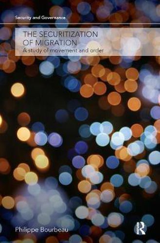 Cover image for The Securitization of Migration: A Study of Movement and Order