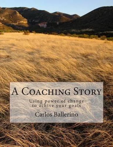 Cover image for A Coaching Story: Using power of change to achive your goals