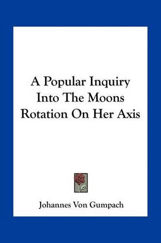 A Popular Inquiry Into the Moons Rotation on Her Axis