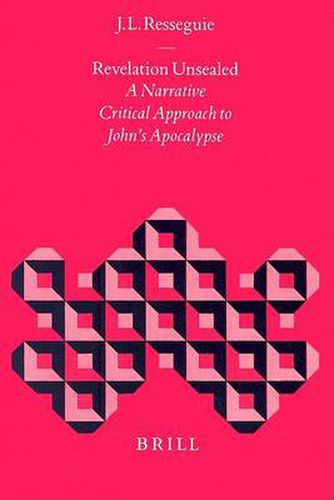 Revelation Unsealed: A Narrative Critical Approach to John's Apocalypse