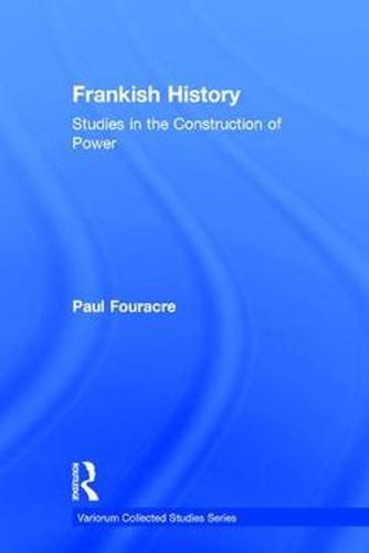 Cover image for Frankish History: Studies in the Construction of Power
