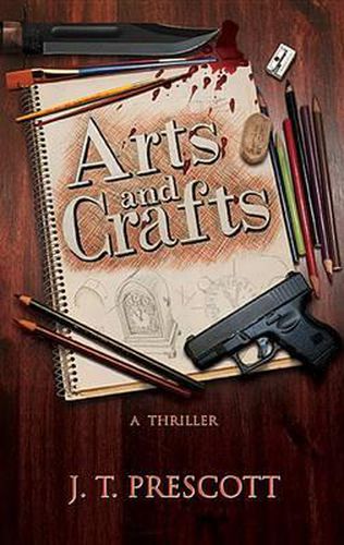 Cover image for Arts and Crafts: A Thriller