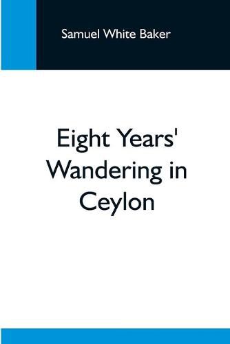 Cover image for Eight Years' Wandering In Ceylon