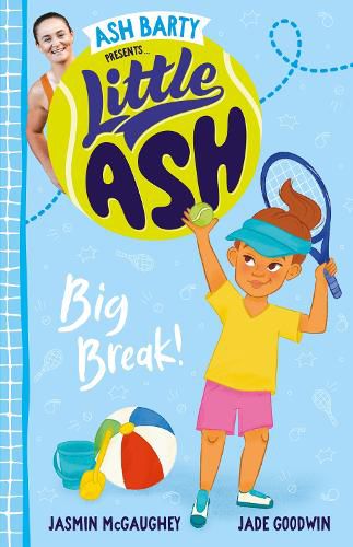 Cover image for Little Ash Big Break! the new 2024 book in the much loved younger reader series from Australian tennis superstar ASH BARTY