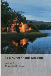 Cover image for To a Nurse Friend Weeping