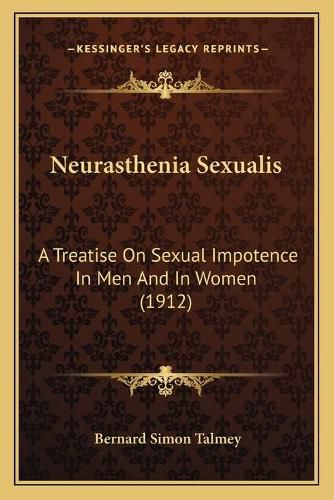 Cover image for Neurasthenia Sexualis: A Treatise on Sexual Impotence in Men and in Women (1912)