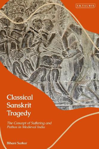 Cover image for Classical Sanskrit Tragedy: The Concept of Suffering and Pathos in Medieval India