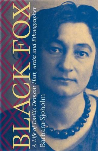 Black Fox: A Life of Emilie Demant Hatt, Artist and Ethnographer