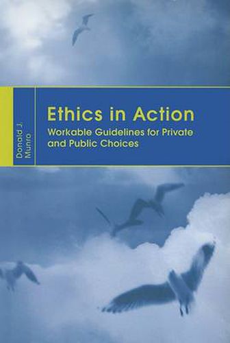 Cover image for Ethics in Action: Workable Guidelines for Private and Public Choices