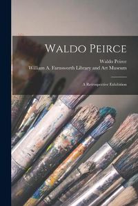 Cover image for Waldo Peirce: a Retrospective Exhibition