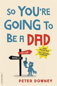 Cover image for So You're Going to Be a Dad, revised edition
