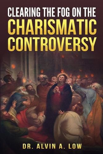 Cover image for Clearing the Fog on the Charismatic Controversy