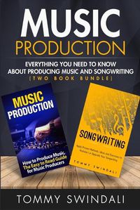 Cover image for Music Production: Everything You Need To Know About Producing Music and Songwriting