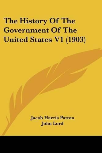 The History of the Government of the United States V1 (1903)