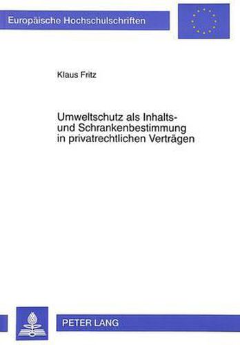 Cover image for Umweltschutz ALS Inhalts- Und Schrankenbestimmung in Privatrechtlichen Vertraegen