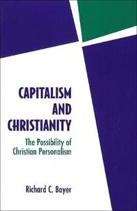 Cover image for Capitalism and Christianity: The Possibility of Christian Personalism