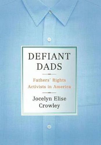 Cover image for Defiant Dads: Fathers' Rights Activists in America