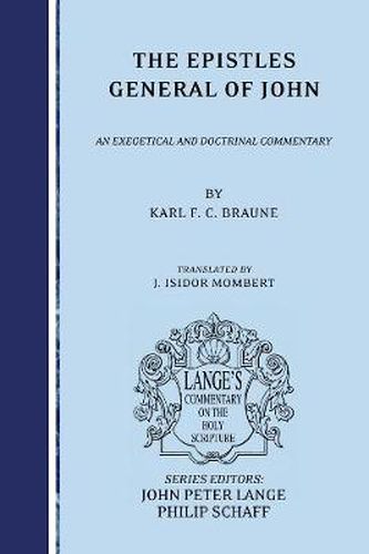 The Epistles General of John: An Exegetical and Doctrinal Commentary