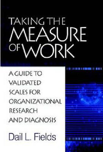 Cover image for Taking the Measure of Work: A Guide to Validated Measures for Organizational Research and Diagnosis