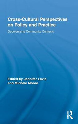Cover image for Cross-Cultural Perspectives on Policy and Practice: Decolonizing Community Contexts