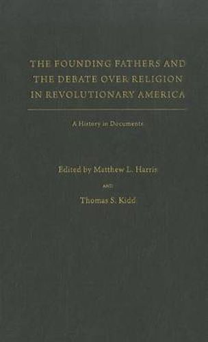 Cover image for The Founding Fathers and the Debate over Religion in Revolutionary America: A History in Documents