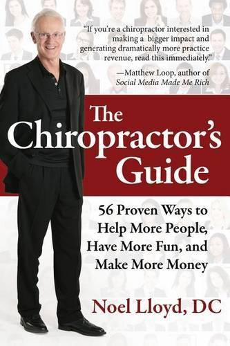 Cover image for The Chiropractor's Guide: 56 Proven Ways to Help More People, Have More Fun, and Make More Money