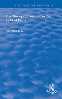 Cover image for The Theory of Evolution in the Light of Facts