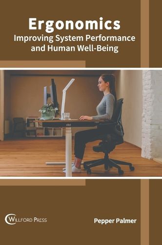 Cover image for Ergonomics: Improving System Performance and Human Well-Being