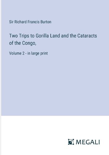 Cover image for Two Trips to Gorilla Land and the Cataracts of the Congo,