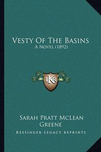 Cover image for Vesty of the Basins Vesty of the Basins: A Novel (1892) a Novel (1892)