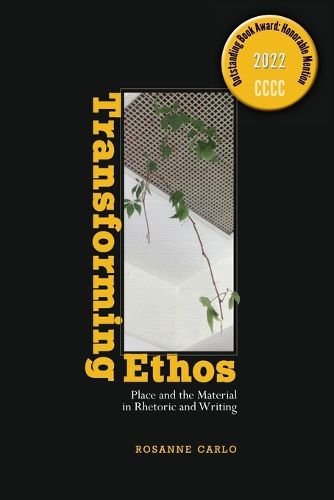 Cover image for Transforming Ethos: Place and the Material in Rhetoric and Writing