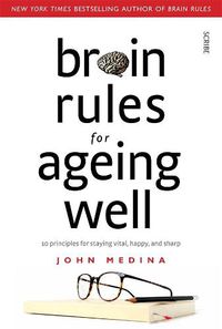 Cover image for Brain Rules for Ageing Well: 10 Principles for Staying Vital, Happy, and Sharp