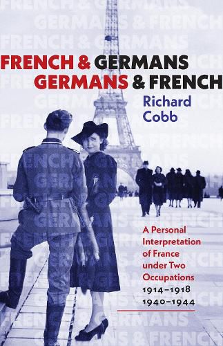 French and Germans, Germans and French - A Personal Interpretation of France under Two Occupations, 1914-1918/1940-1944