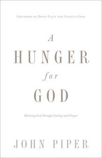 Cover image for A Hunger for God: Desiring God through Fasting and Prayer