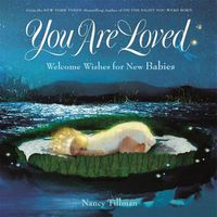 Cover image for You Are Loved: Welcome Wishes for New Babies