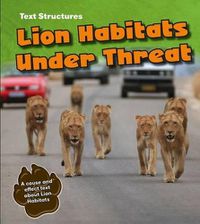 Cover image for Lion Habitats Under Threat: A Cause and Effect Text