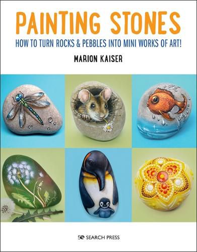 Cover image for Painting Stones: How to Turn Rocks & Pebbles into Mini Works of Art