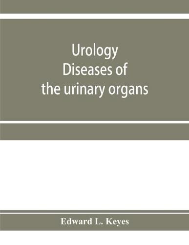 Cover image for Urology; diseases of the urinary organs, diseases of the male genital organs, the venereal diseases