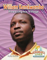 Cover image for William Kamkwamba: Powering His Village