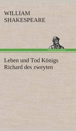 Cover image for Leben und Tod Koenigs Richard des zweyten