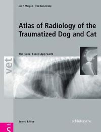 Cover image for An Atlas of Radiology of the Traumatized Dog and Cat: The Case-Based Approach, Second Edition