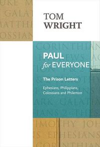 Cover image for Paul for Everyone: The Prison Letters: Ephesians, Philippians, Colossians and Philemon