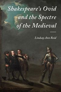 Cover image for Shakespeare's Ovid and the Spectre of the Medieval