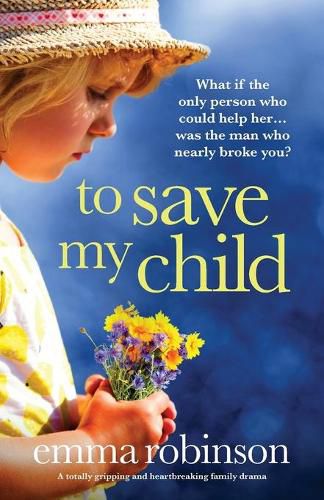 Cover image for To Save My Child: A totally gripping and heartbreaking family drama